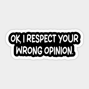 ok, i respect your wrong opinion Sticker